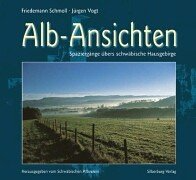 Alb-Ansichten: Spaziergänge übers schwäbische Hausgebirge
