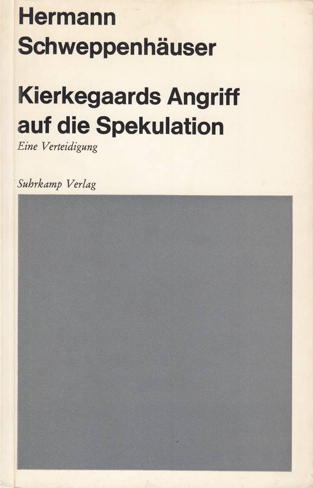Kierkegaards Angriff auf die Spekulation. Eine Verteidigung