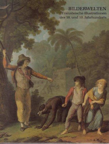BILDERWELTEN. Französische Illustrationen des 18. und 19. Jahrhunderts. Aus der Sammlung von Krittel.