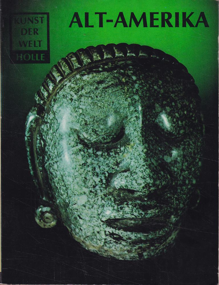 Alt- Amerika. Die Hochkulturen der Neuen Welt