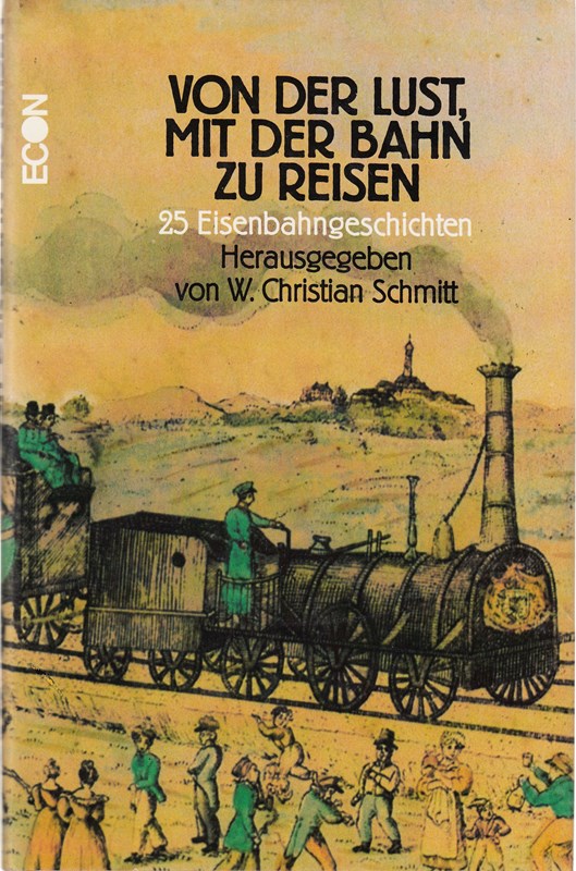 Von der Lust mit der Bahn zu reisen. 25 Eisenbahngeschichten.