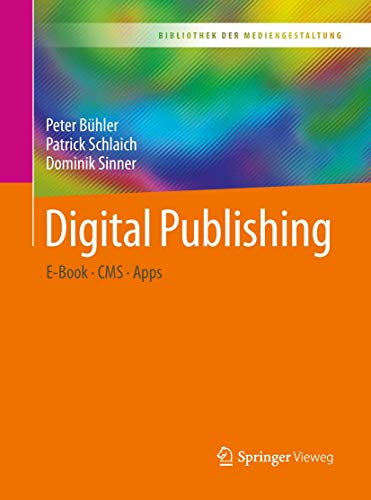 Digital Publishing: E-Book ? CMS ? Apps (Bibliothek der Mediengestaltung)