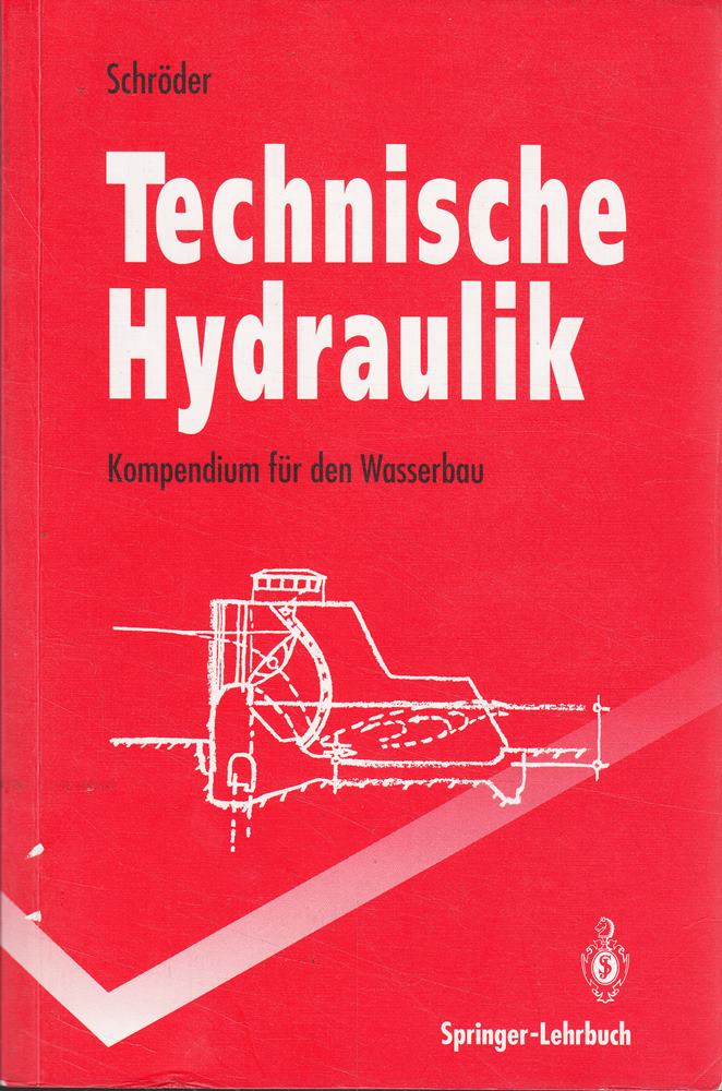Technische Hydraulik: Kompendium für den Wasserbau (Springer-Lehrbuch)
