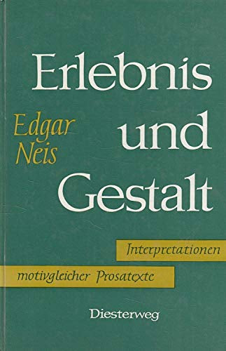 Erlebnis und Gestalt. Interpretationen motivgleicher Prosatexte. Interpretationen motivgleicher Prosatexte