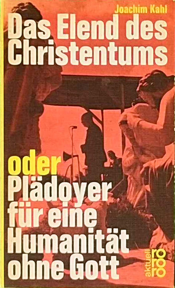 Das Elend des Christentums: oder Plädoyer für eine Humanität ohne Gott