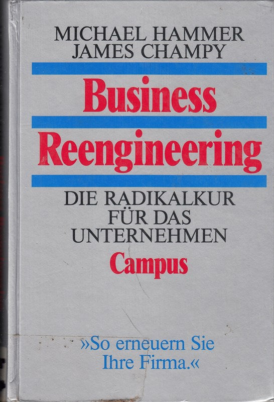 Business Reengineering übersetzt von Patricia Künzel - Die Radikalkur für das Unternehmen