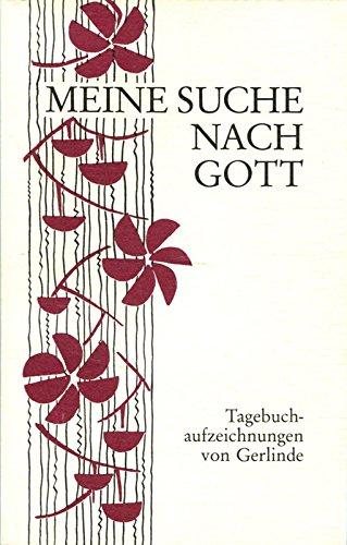 Meine Suche nach Gott (Tagebuchaufzeichnungen von Gerlinde)