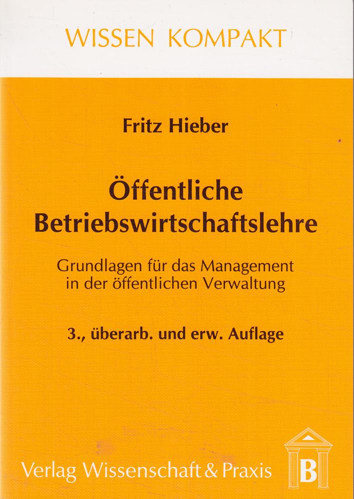Öffentliche Betriebswirtschaftslehre: Grundlagen für das Management in der öffentlichen Verwaltung (Wissen Kompakt)