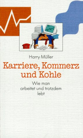 Karriere Kommerz und Kohle: Wie man arbeitet und trotzdem lebt (Edition C. Unterreihe T - Taschenbücher)