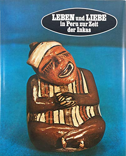 Leben und Liebe in Peru zur Zeit der Inkas 144 Seiten Bilder Bertelsmann