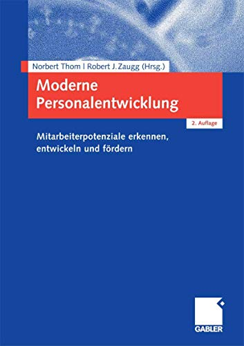 Moderne Personalentwicklung: Mitarbeiterpotenziale erkennen entwickeln und fördern