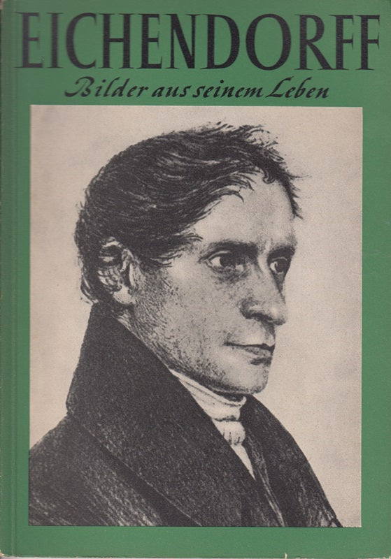 Eichendorff. Bilder aus seinem Leben