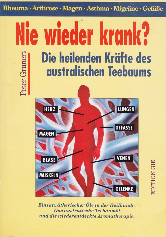 Nie wieder krank? Die heilenden Kräfte des australischen Teebaums Einsatz ätherischer Öle in der Heilkunde Das australische Teebaumöl und die wiederentdeckte Aromatheraphie