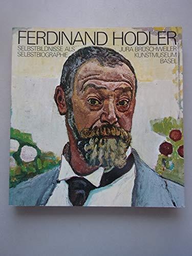 Ferdinand Hodler Selbstbildnisse als Selbstbiographie