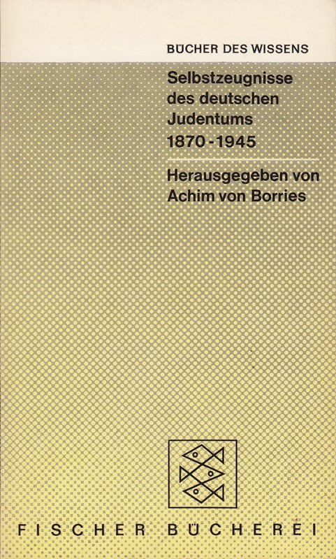Selbstzeugnisse Des Deutschen Judentums 1870- 1945. Bücher Des Wissens.