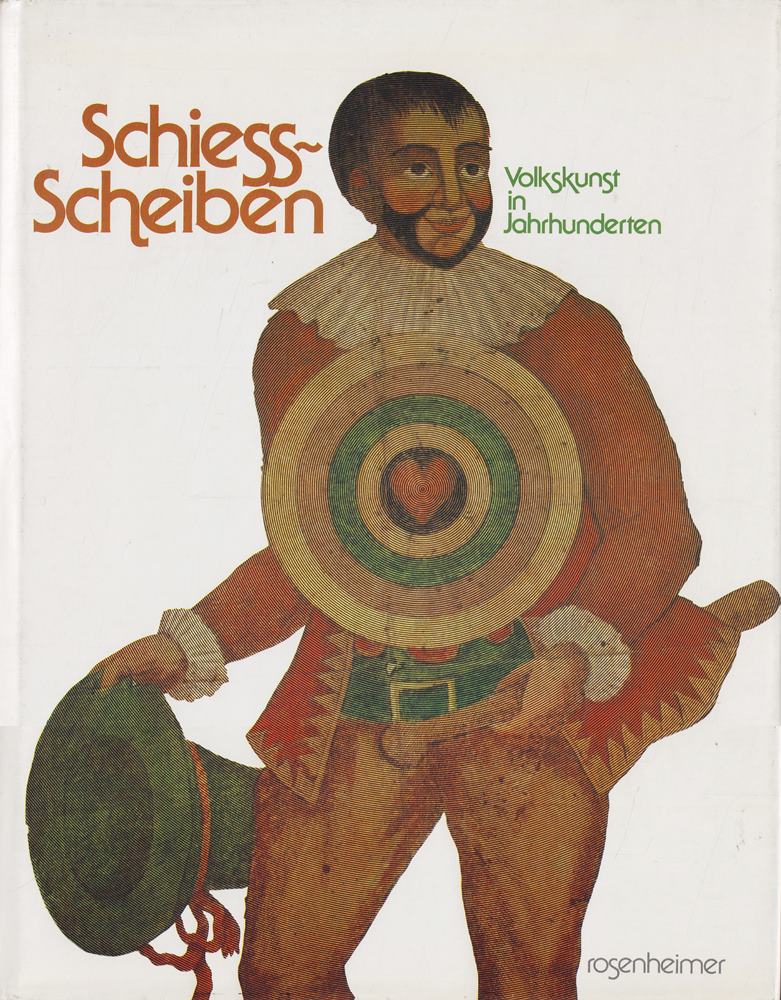Schieß-Scheiben. Volkskunst in Jahrhunderten
