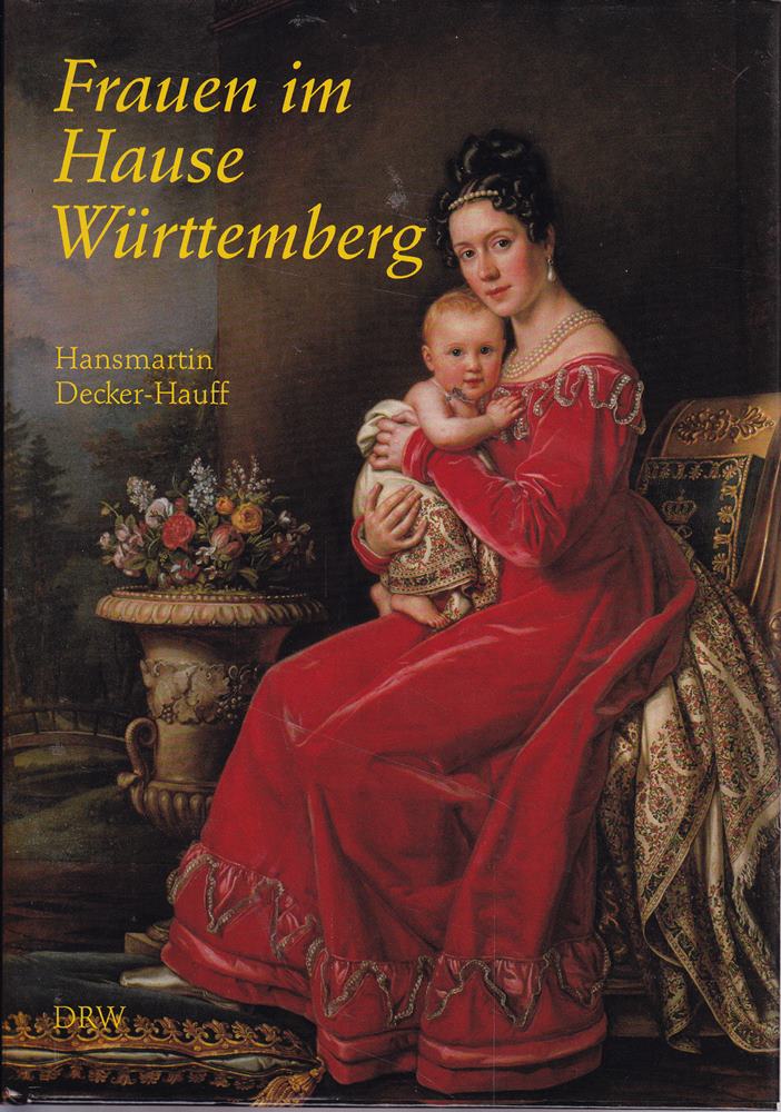 Frauen im Hause Württemberg: Hrsg. v. Wilfried Setzler Volker Schäfer u. Sönke Lorenz in Zus.-Arb. m. Andreas Schmauser. Nach d. gleichnam. Fernseh-Sendereihe d. Süddtsch. Rundfunks.