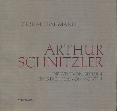 Arthur Schnitzler. Die Welt von Gestern eines Dichters von Morgen.