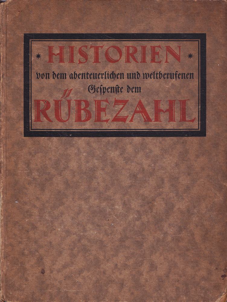 Bekannte und unbekannte Historien von dem abenteuerlichen und weltberufenen Gespenste dem Rübezahl welche nicht allein aus allerhand Relationen der fremden Handelsleute sondern auch durch Avisierungen vornehmer u. gelahrter schlesischer Personen zuwege g