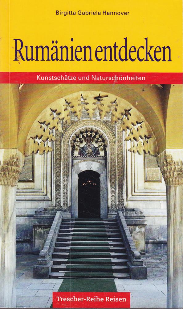Rumänien entdecken: Kunstschätze und Naturschönheiten (Trescher-Reiseführer)