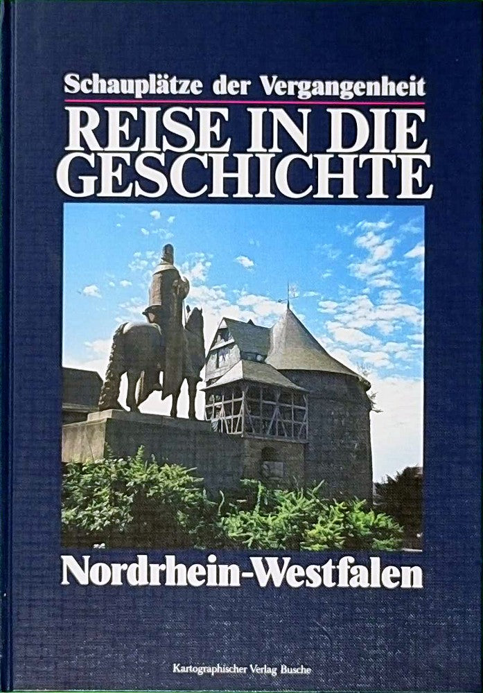Reise in die Geschichte Nordrhein-Westfalen