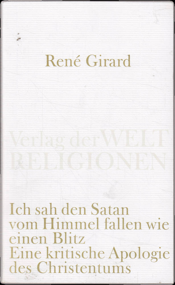 Ich sah den Satan vom Himmel fallen wie einen Blitz: Eine kritische Apologie des Christentums (Verlag der Weltreligionen Taschenbuch)