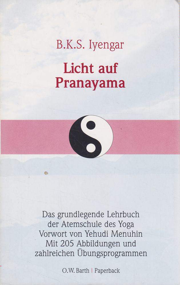 Licht auf Pranayama. Das grundlegende Lehrbuch der Atemschule des Yoga