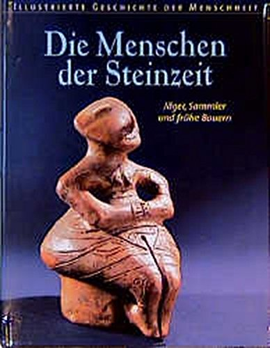 Illustrierte Geschichte der Menschheit Die Menschen der Steinzeit