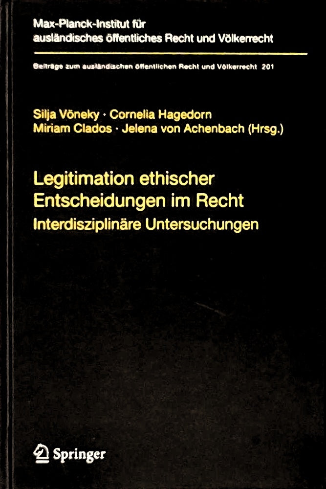 Legitimation ethischer Entscheidungen im Recht: Interdisziplinäre Untersuchungen