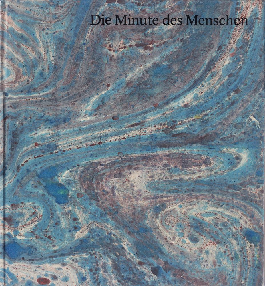 Die Minute des Menschen. Eine Kleine Sammlung großer Texte als Privatdruck zum 50jährigen Jubiläum der Druckerei A. Schottenheim München