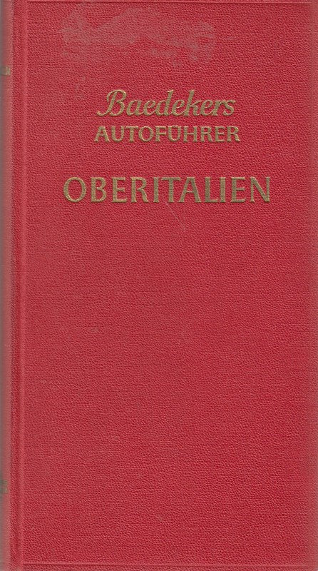 Baedekers Autoführer: Oberitalien.