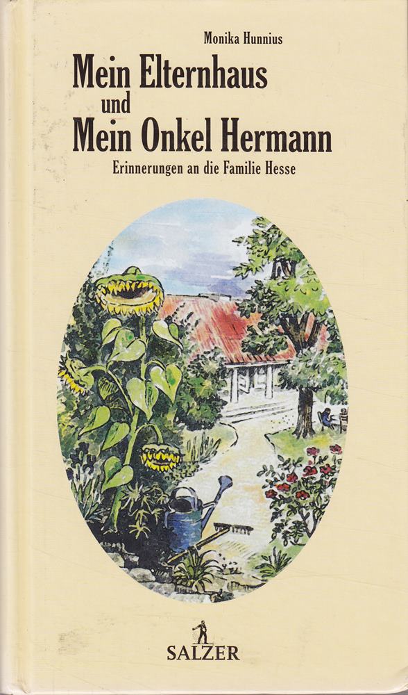 Mein Elternhaus und Mein Onkel Hermann. Erinnerungen an die Familie Hesse