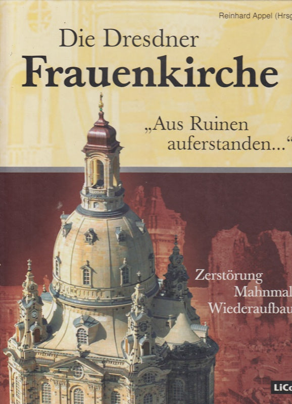 Die Dresdner Frauenkirche : aus Ruinen auferstanden ...