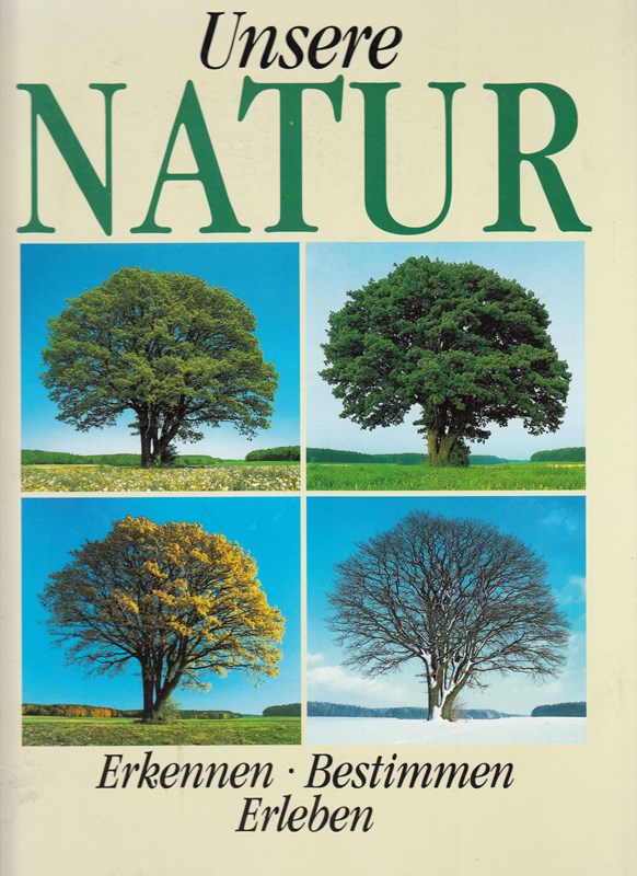 Unsere Natur. Erkennen Bestimmen Erleben