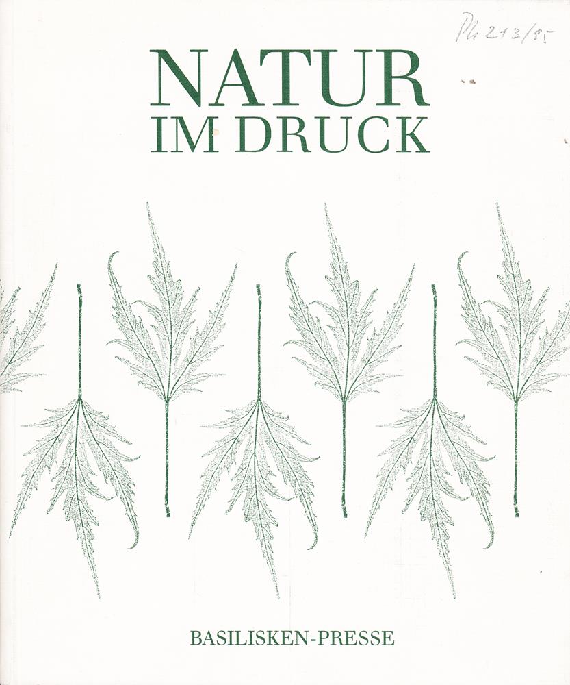 Natur im Druck: Geschichte und Technik des Naturselbstdrucks
