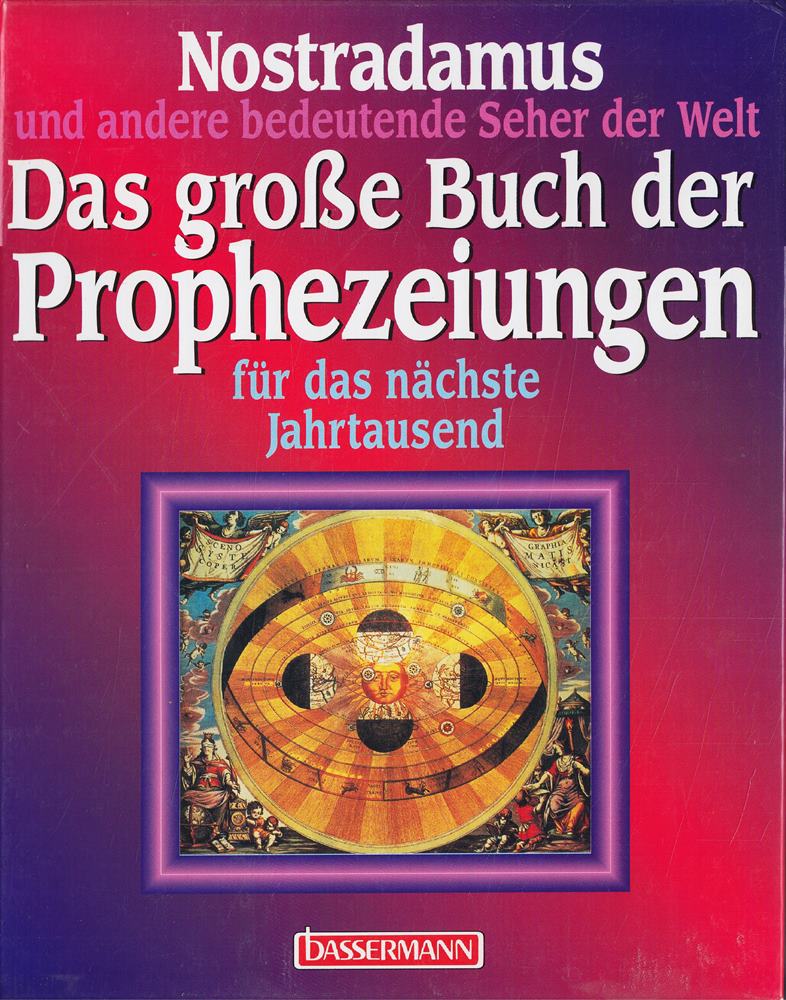 Das große Buch der Prophezeiungen für das nächste Jahrtausend. Nostradamus und andere bedeutende Seher der Welt