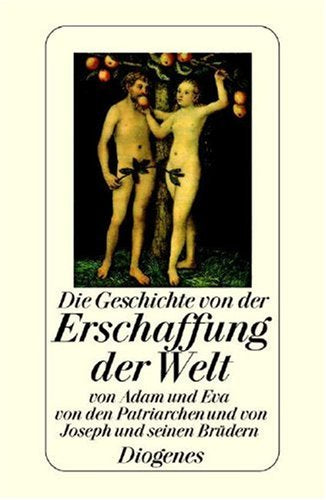 Die Geschichte von der Erschaffung der Welt. Von Adam und Eva von Abraham Jakob und von Joseph und seinen Brüdern