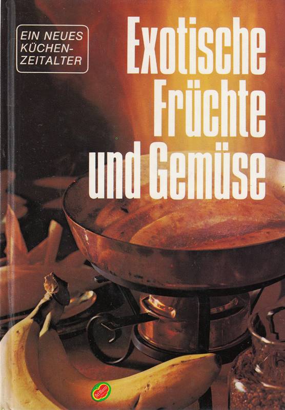 Exotische Früchte und Gemüse. Ein neues Küchenzeitalter