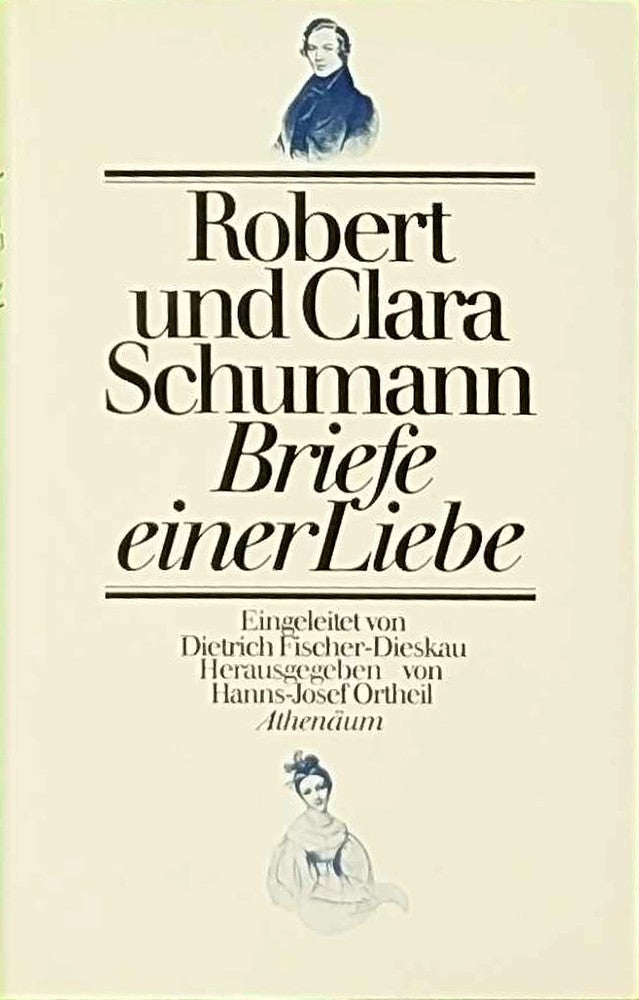 Robert Schumann und Clara Schumann - Briefe einer Liebe