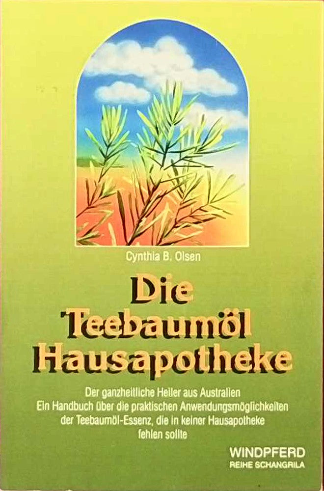 Die Teebaumöl-Hausapotheke: Der ganzheitliche Heiler aus Australien. Ein Handuch über die Anwendungen des Teebaumöls das in keiner Hausapotheke fehlen sollte.