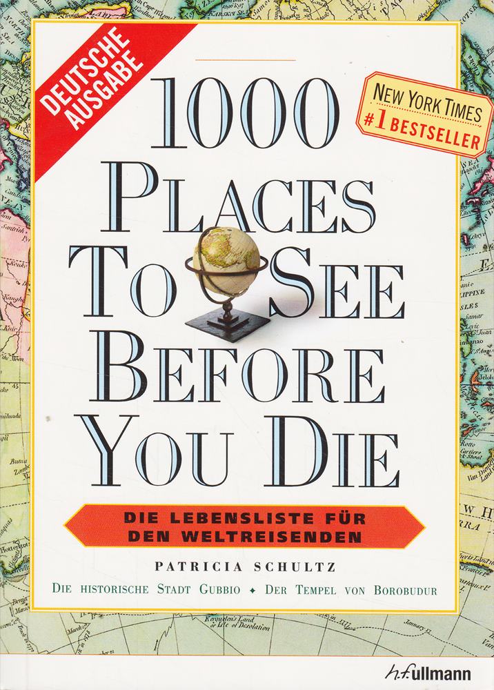 1000 places to see before you die: Die Lebensliste für den Weltreisenden