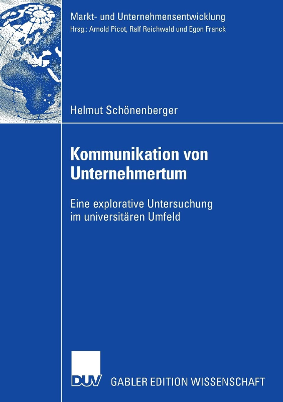 Kommunikation von Unternehmertum: Eine explorative Untersuchung im universitären Umfeld (Markt- und Unternehmensentwicklung / Markets and Organisations) (German Edition)