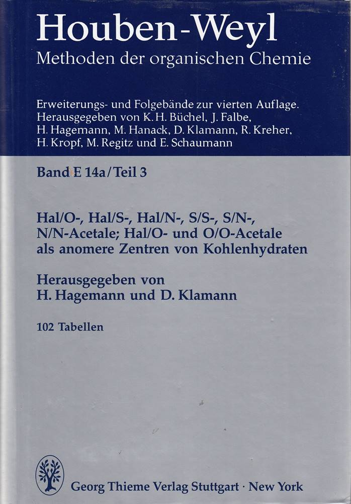 Methods of Organic Chemistry Ln; Methoden der organischen Chemie Ln E.14a/3 Hal/O-Acetale Hal/S-Acetale Hal/N-Acetale S/S-Acetale S/N-Acetale N/N-Acetale; Hal/O- und O/O-Acetale als anomere Z