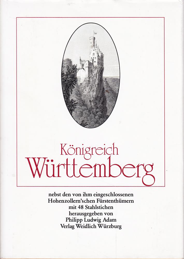 Königreich Württemberg - nebst den von ihm eingeschlossenen Hohenzollernschen Fürstenthümern