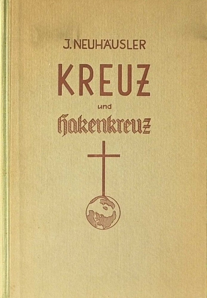 Kreuz und Hakenkreuz. Der Kampf des Nationalsozialismus gegen die katholische Kirche und der kirchliche Widerstand. Erster Teil.