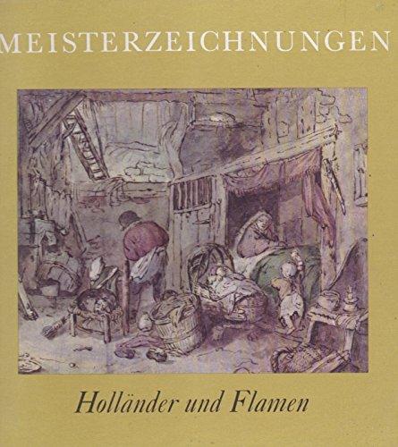 Meisterzeichnungen - Holländer und Flamen - Eine Auswahl der besten Zeichnungen des 15. - 18. Jahrhunderts