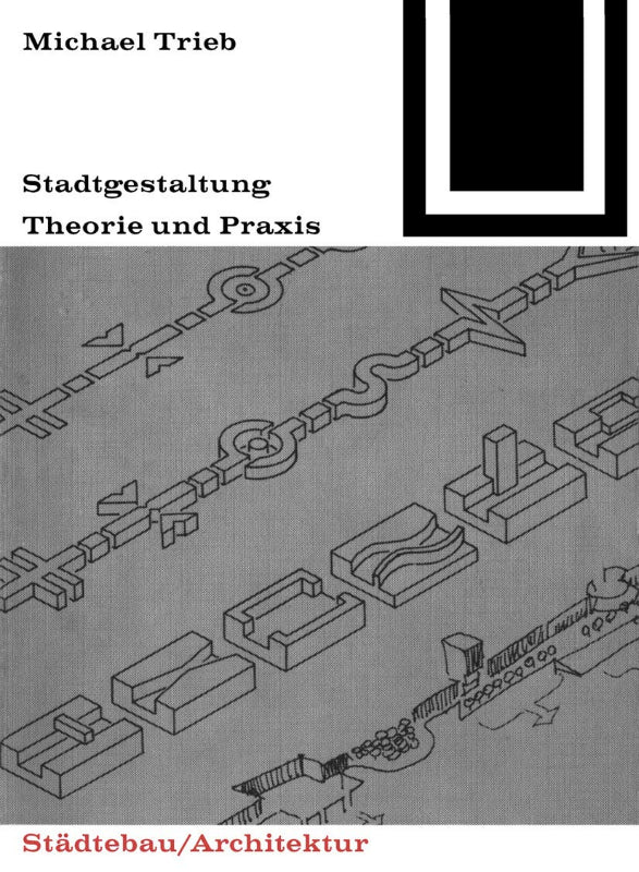 Stadtgestaltung: Theorie und Praxis (Bauwelt Fundamente 43)