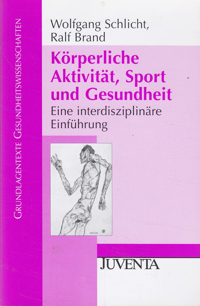 Körperliche Aktivität Sport und Gesundheit: Eine interdisziplinäre Einführung (Grundlagentexte Gesundheitwissenschaften)