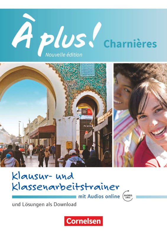 À plus ! - Französisch als 2. und 3. Fremdsprache - Ausgabe 2018 - Charnières: Klausur- und Klassenarbeitstrainer mit Audios online - Mit Lösungen als Download