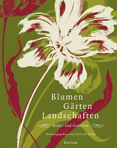Blumen Gärten Landschaften: Bilder und Gedichte